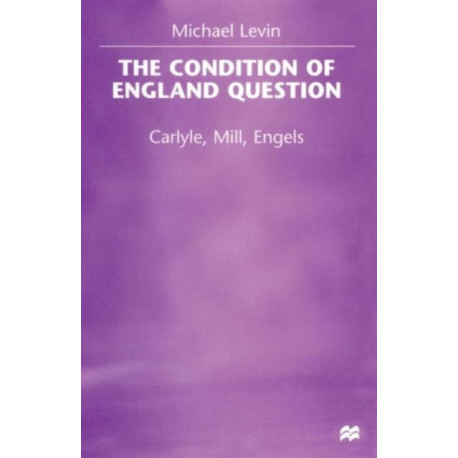The Condition of England Question: Carlyle, Mill, Engels