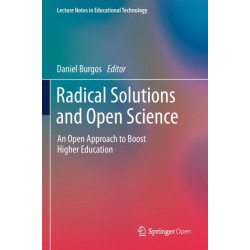 Radical Solutions and Open Science: An Open Approach to Boost Higher Education