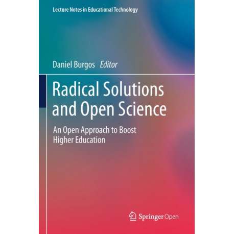 Radical Solutions and Open Science: An Open Approach to Boost Higher Education