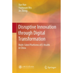 Disruptive Innovation through Digital Transformation: Multi-Sided Platforms of E-Health in China