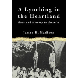 A Lynching in the Heartland: Race and Memory in America