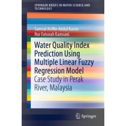 Water Quality Index Prediction Using Multiple Linear Fuzzy Regression Model: Case Study in Perak River, Malaysia