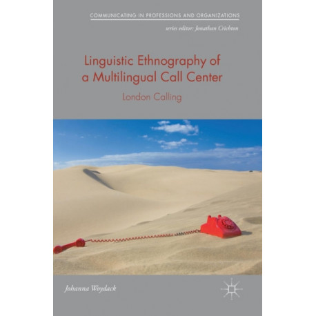 Linguistic Ethnography of a Multilingual Call Center: London Calling