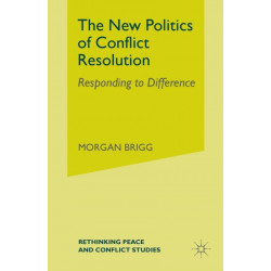 The New Politics of Conflict Resolution: Responding to Difference