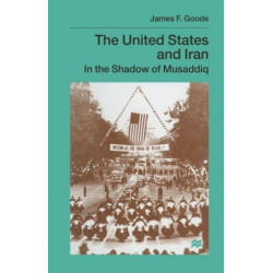 The United States and Iran: In the Shadow of Musaddiq