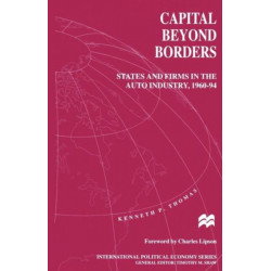 Capital beyond Borders: States and Firms in the Auto Industry, 1960–94