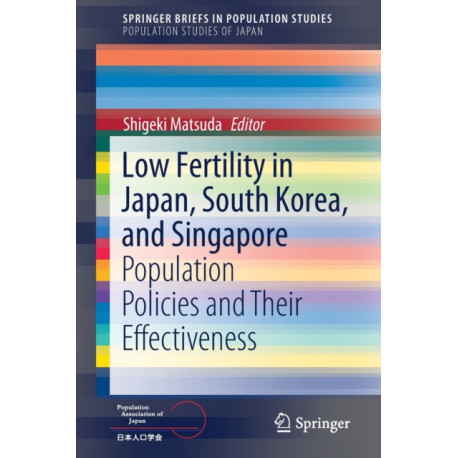 Low Fertility in Japan, South Korea, and Singapore: Population Policies and Their Effectiveness