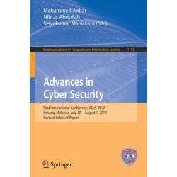 Advances in Cyber Security: First International Conference, ACeS 2019, Penang, Malaysia, July 30 – August 1, 2019, Revised Selected Papers