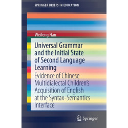 Universal Grammar and the Initial State of Second Language Learning: Evidence of Chinese Multidialectal Children’s Acquisition of English at the Syntax-Semantics Interface