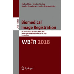 Biomedical Image Registration: 8th International Workshop, WBIR 2018, Leiden, The Netherlands, June 28-29, 2018, Proceedings