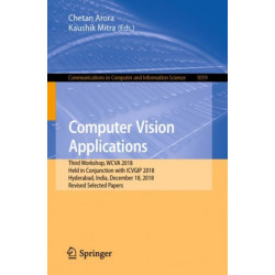 Computer Vision Applications: Third Workshop, WCVA 2018, Held in Conjunction with ICVGIP 2018, Hyderabad, India, December 18, 2018, Revised Selected Papers