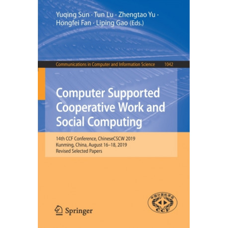 Computer Supported Cooperative Work and Social Computing: 14th CCF Conference, ChineseCSCW 2019, Kunming, China, August 16–18, 2019, Revised Selected Papers