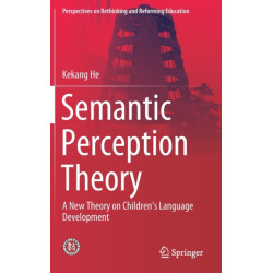 Semantic Perception Theory: A New Theory on Children's Language Development