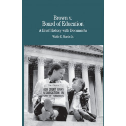 Brown vs. Board of Education of Topeka: A Brief History with Documents