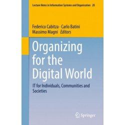 Organizing for the Digital World: IT for Individuals, Communities and Societies