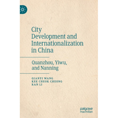 City Development and Internationalization in China: Quanzhou, Yiwu, and Nanning