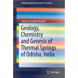 Geology, Chemistry and Genesis of Thermal Springs of Odisha, India