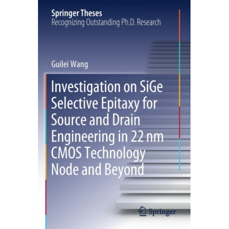 Investigation on SiGe Selective Epitaxy for Source and Drain Engineering in 22 nm CMOS Technology Node and Beyond