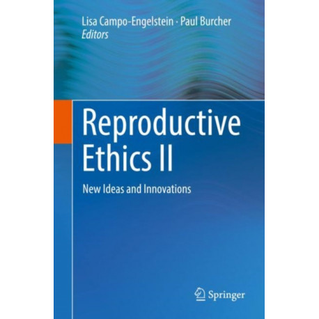 Reproductive Ethics II: New Ideas and Innovations