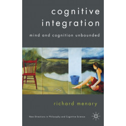 Cognitive Integration: Mind and Cognition Unbounded