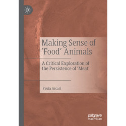 Making Sense of ‘Food’ Animals: A Critical Exploration of the Persistence of ‘Meat’