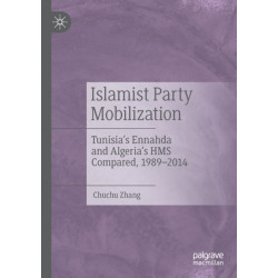 Islamist Party Mobilization: Tunisia’s Ennahda and Algeria’s HMS Compared, 1989–2014
