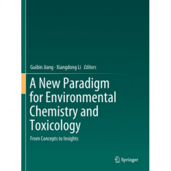 A New Paradigm for Environmental Chemistry and Toxicology: From Concepts to Insights