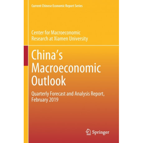China's Macroeconomic Outlook: Quarterly Forecast and Analysis Report, February 2019