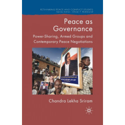 Peace as Governance: Power-Sharing, Armed Groups and Contemporary Peace Negotiations