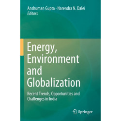 Energy, Environment and Globalization: Recent Trends, Opportunities and Challenges in India