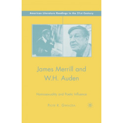 James Merrill and W.H. Auden: Homosexuality and Poetic Influence