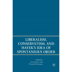 Liberalism, Conservatism, and Hayek's Idea of Spontaneous Order