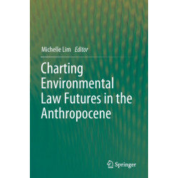 Charting Environmental Law Futures in the Anthropocene