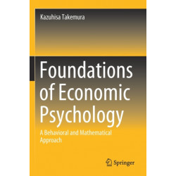 Foundations of Economic Psychology: A Behavioral and Mathematical Approach