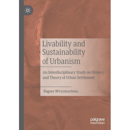 Livability and Sustainability of Urbanism: An Interdisciplinary Study on History and Theory of Urban Settlement