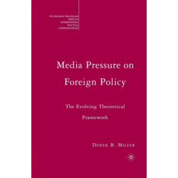 Media Pressure on Foreign Policy: The Evolving Theoretical Framework