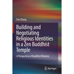 Building and Negotiating Religious Identities in a Zen Buddhist Temple: A Perspective of Buddhist Rhetoric