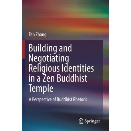 Building and Negotiating Religious Identities in a Zen Buddhist Temple: A Perspective of Buddhist Rhetoric