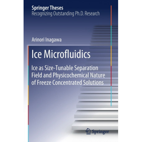 Ice Microfluidics: Ice as Size-Tunable Separation Field and Physicochemical Nature of Freeze Concentrated Solutions