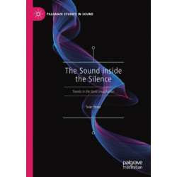 The Sound inside the Silence: Travels in the Sonic Imagination