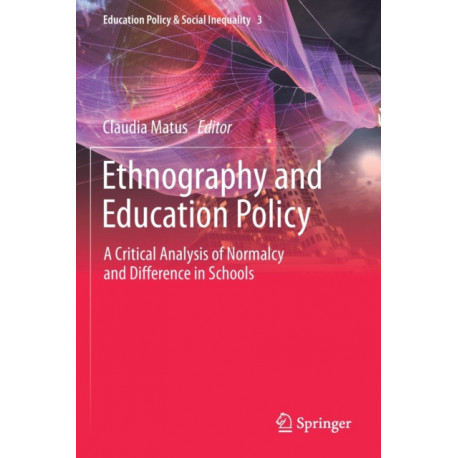 Ethnography and Education Policy: A Critical Analysis of Normalcy and Difference in Schools