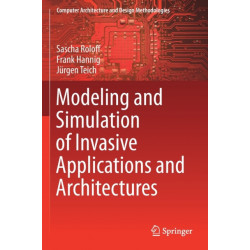 Modeling and Simulation of Invasive Applications and Architectures