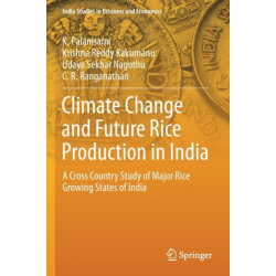 Climate Change and Future Rice Production in India: A Cross Country Study of Major Rice Growing States of India