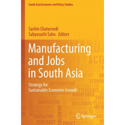 Manufacturing and Jobs in South Asia: Strategy for Sustainable Economic Growth