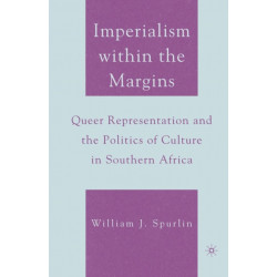 Imperialism within the Margins: Queer Representation and the Politics of Culture in Southern Africa