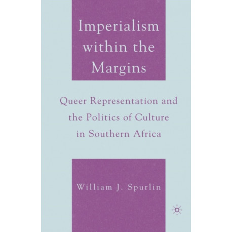 Imperialism within the Margins: Queer Representation and the Politics of Culture in Southern Africa