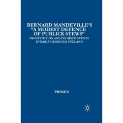 Bernard Mandeville’s “A Modest Defence of Publick Stews”: Prostitution and Its Discontents in Early Georgian England