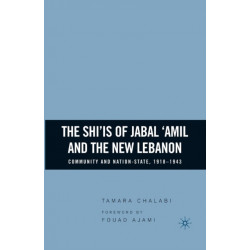 The Shi‘is of Jabal ‘Amil and the New Lebanon: Community and Nation-State, 1918–1943