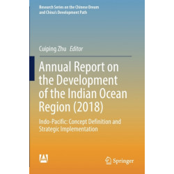 Annual Report on the Development of the Indian Ocean Region (2018): Indo-Pacific: Concept Definition and Strategic Implementation