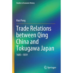 Trade Relations between Qing China and Tokugawa Japan: 1685–1859